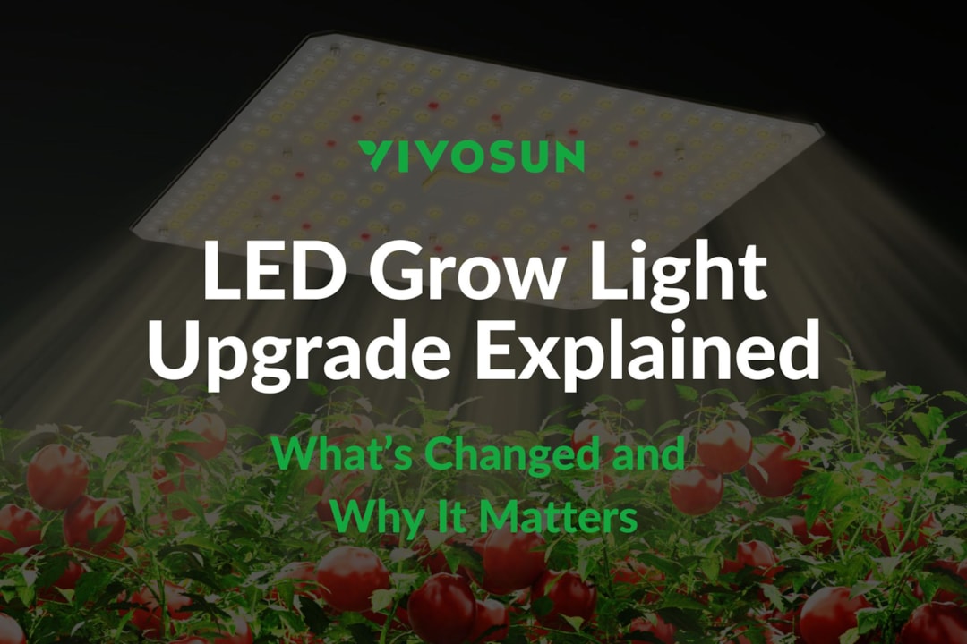 VIVOSUN Grow Light Upgrade Explained: What’s Changed and Why It Matters