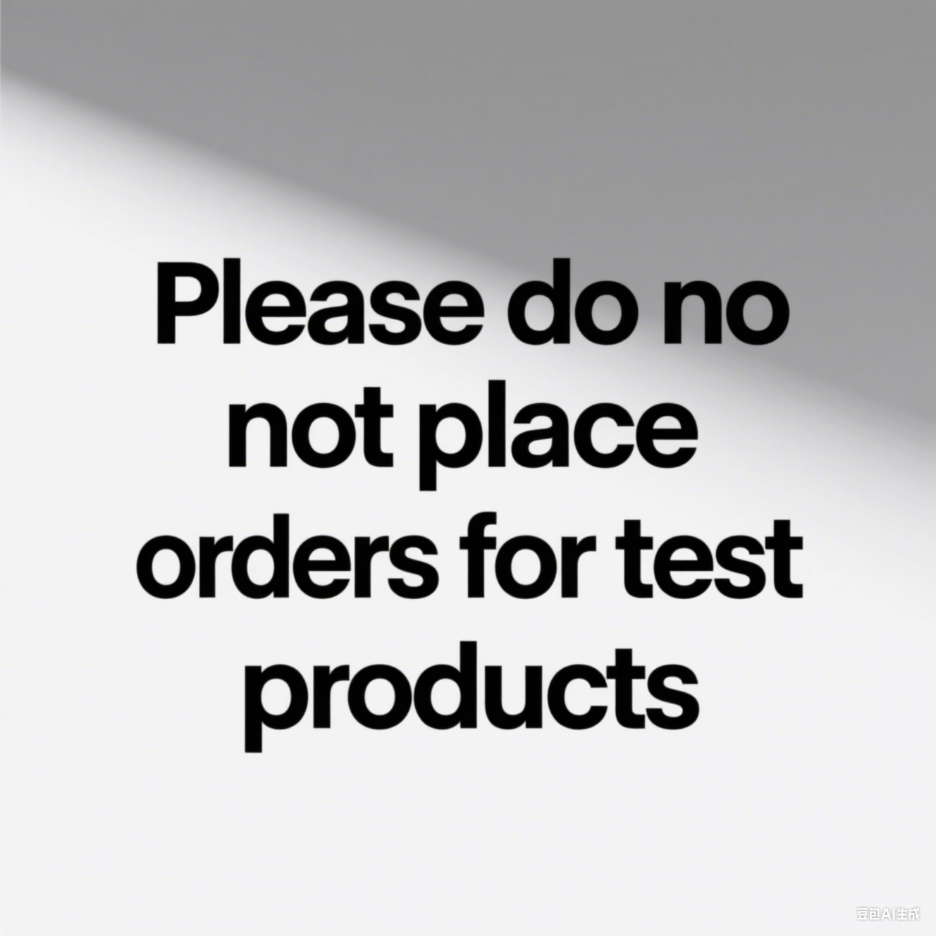 Please do not place orders for test products